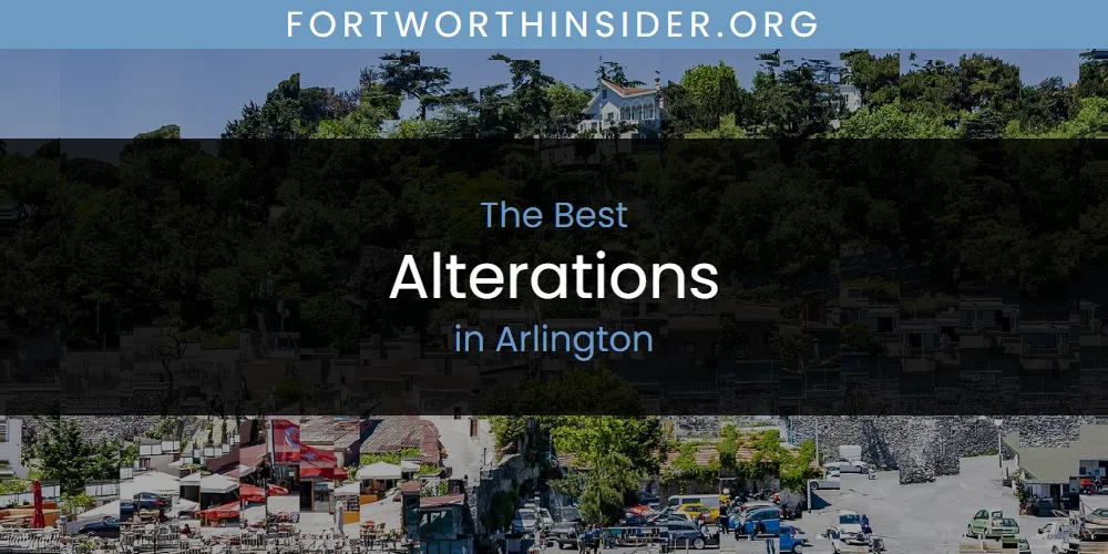 The Absolute Best Alterations in Arlington  [Updated 2025]