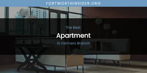 The Absolute Best Apartment in Farmers Branch