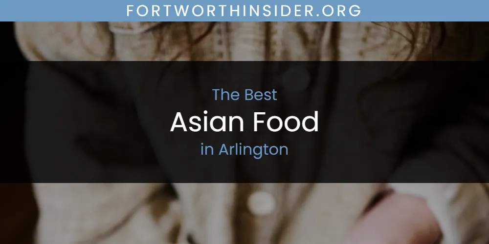 The Absolute Best Asian Food in Arlington  [Updated 2025]
