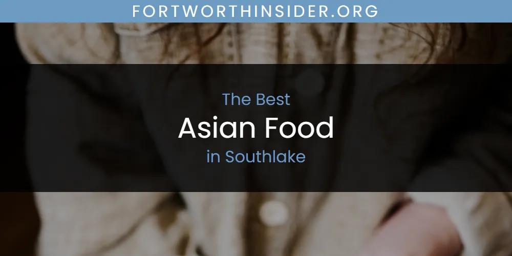 Southlake's Best Asian Food [Updated 2025]