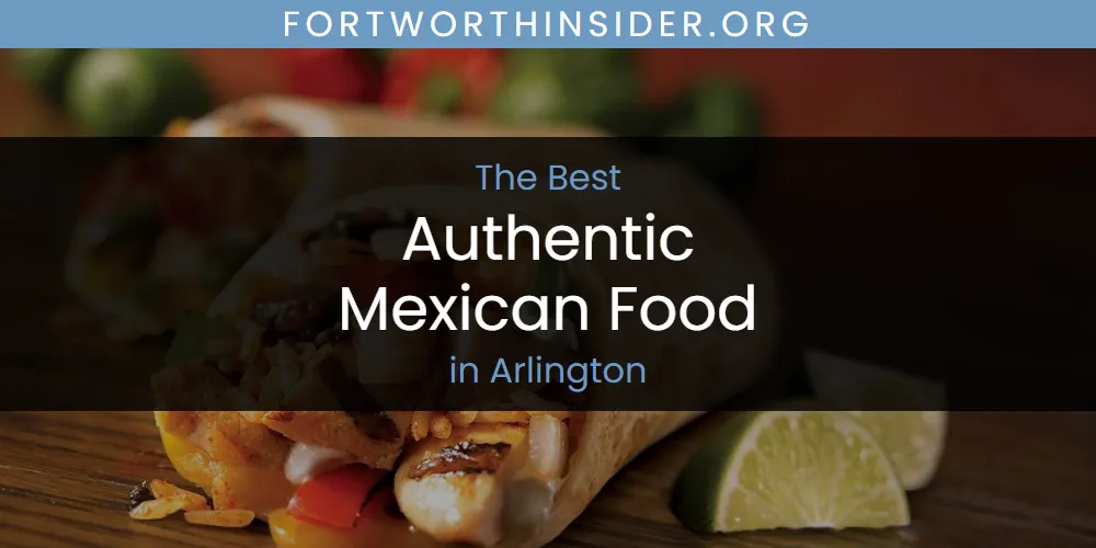 The Absolute Best Authentic Mexican Food in Arlington  [Updated 2025]