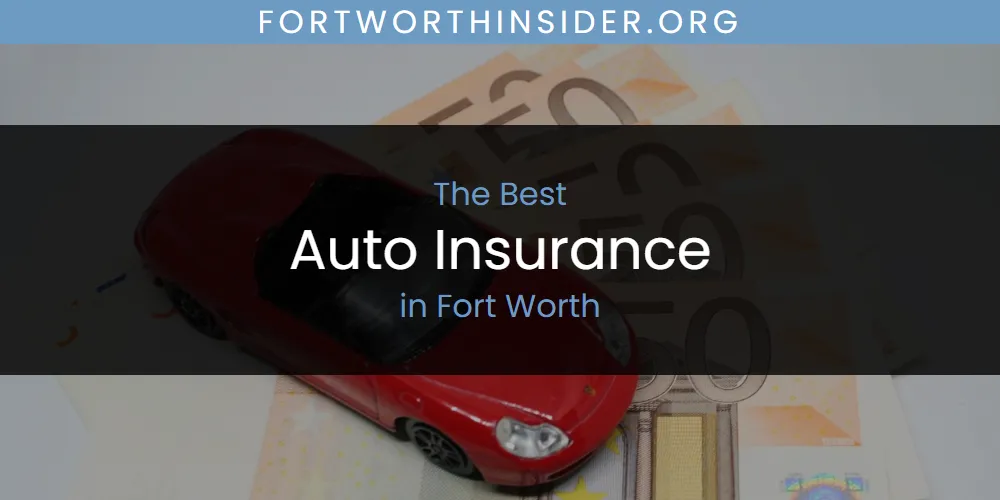 The Absolute Best Auto Insurance in Fort Worth  [Updated 2025]
