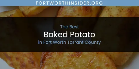 Discover the Best Baked Potato in Fort Worth Tarrant County