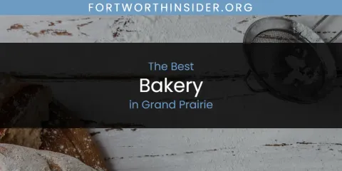 Best Bakery in Grand Prairie: Our Expert Picks