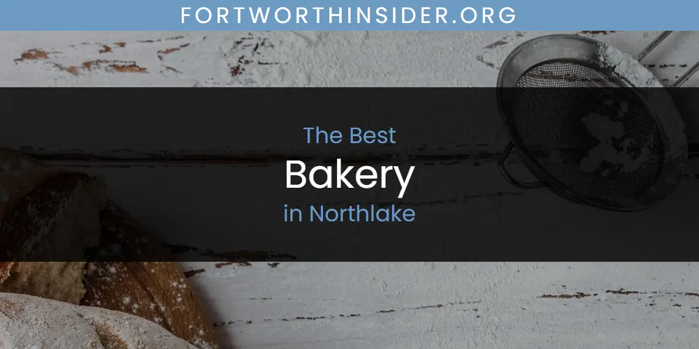 Best Bakery in Northlake: Our Expert Picks for 2026