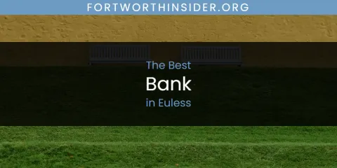 Guide to Best Bank in Euless