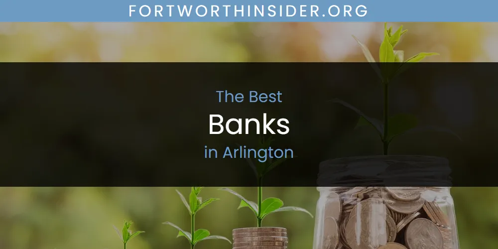 The Absolute Best Banks in Arlington  [Updated 2025]