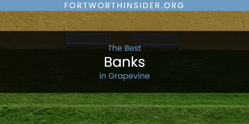 The Absolute Best Banks in Grapevine  [Updated 2025]