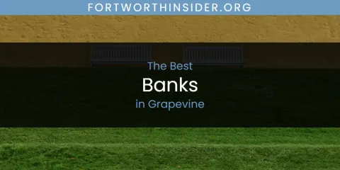 Best Banks in Grapevine: Our Expert Picks