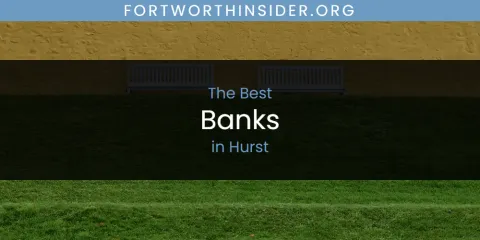 Guide to Best Banks in Hurst