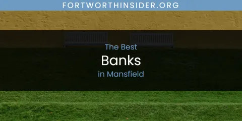 The Best Banks in Mansfield List