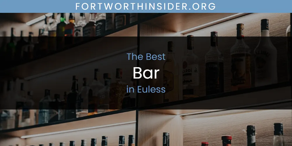 The Absolute Best Bar in Euless  [Updated 2025]