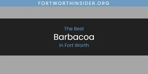 Best Barbacoa in Fort Worth: Complete Guide