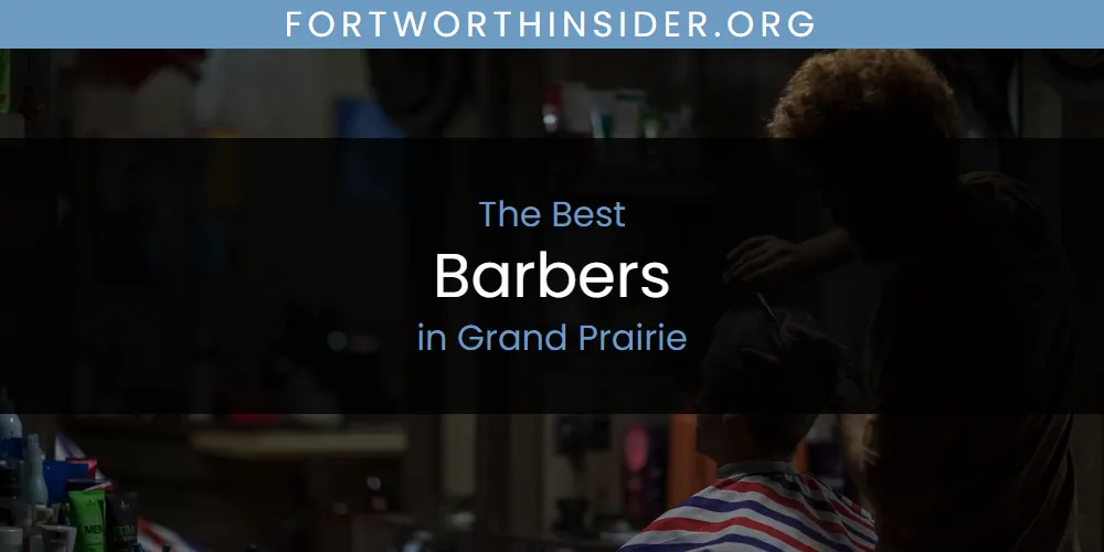 Best Barbers in Grand Prairie: 2026 Ultimate Guide