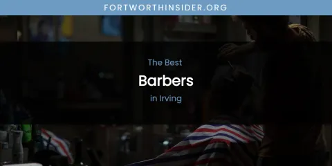 The Absolute Best Barbers in Irving