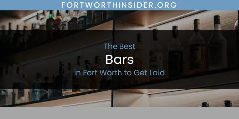 Ranked: Best Bars in Fort Worth to Get Laid