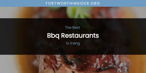The Absolute Best BBQ Restaurants in Irving