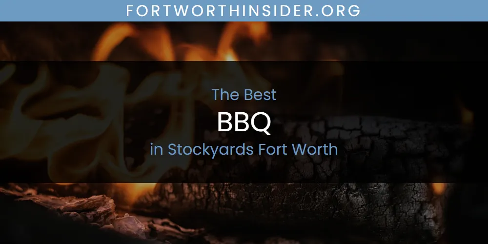 2026 Guide to Best BBQ in Stockyards Fort Worth