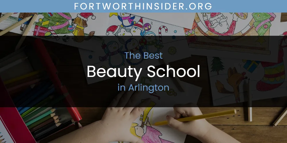 2026 Ranked: Best Beauty School in Arlington