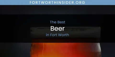 Best Beer in Fort Worth: Ultimate Guide