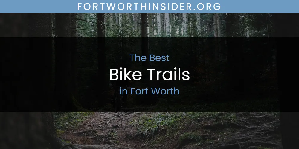 The Top-Rated Bike Trails in Fort Worth for 2026