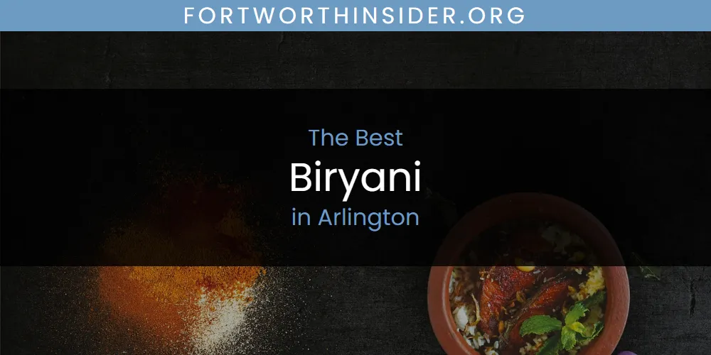 The 2026 Best Biryani in Arlington List