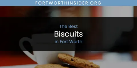 The Top-Rated Biscuits in Fort Worth