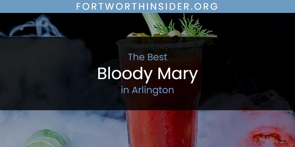 The Absolute Best Bloody Mary in Arlington  [Updated 2025]