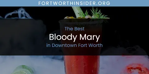 The Best Bloody Mary in Downtown Fort Worth