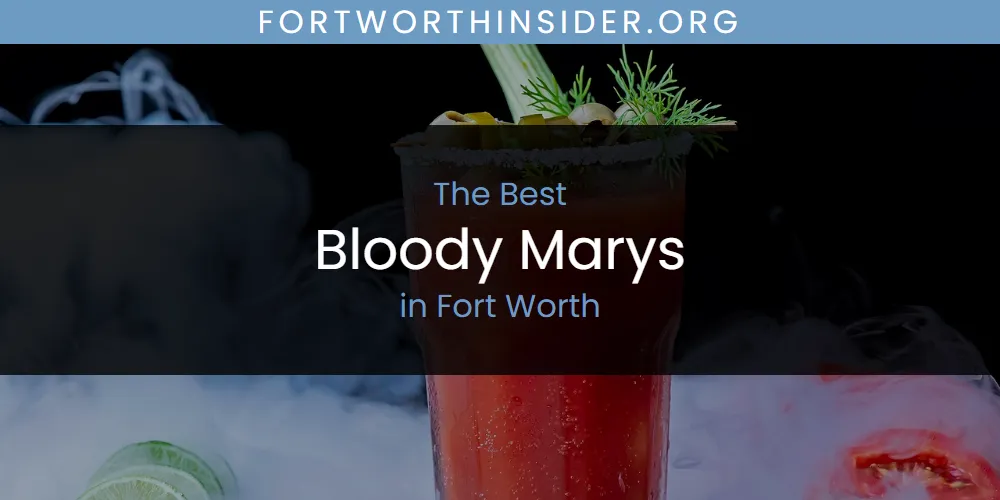 The Absolute Best Bloody Marys in Fort Worth  [Updated 2025]