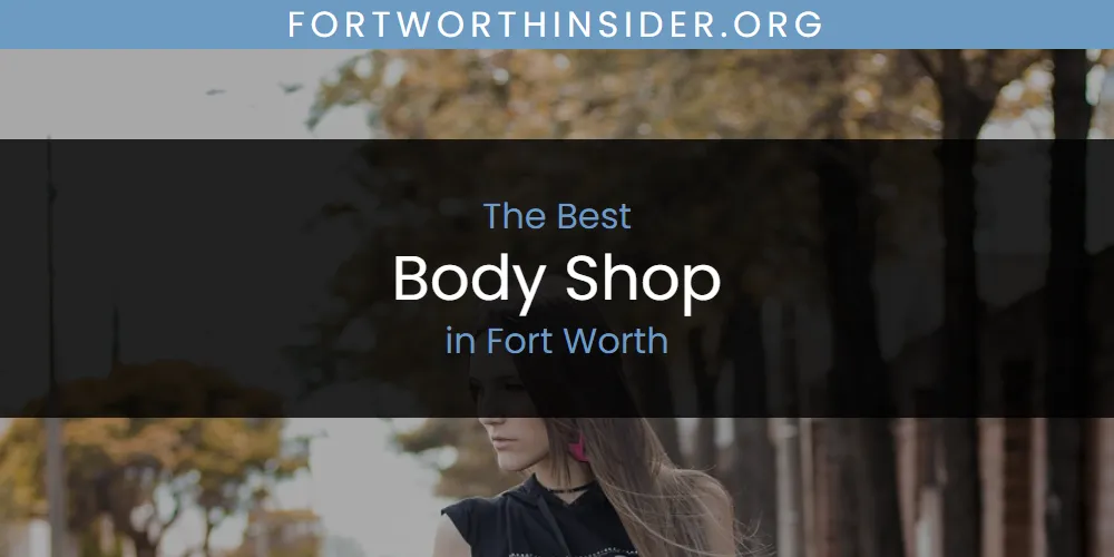 Discover the Best Body Shop in Fort Worth (2026)