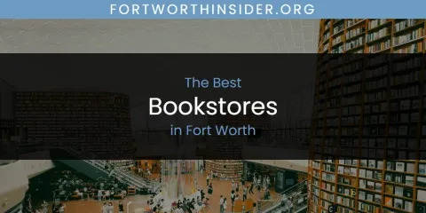 Ranked: Best Bookstores in Fort Worth