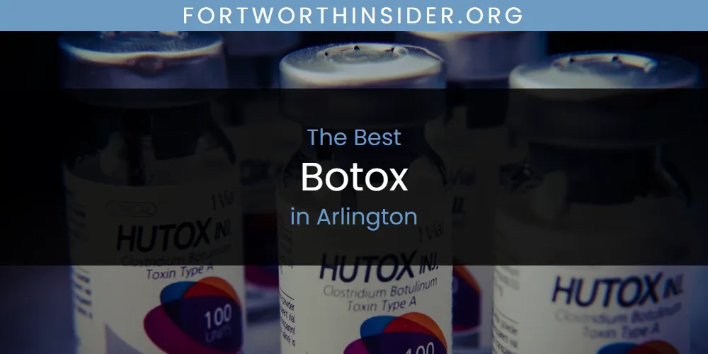 The 2026 Best Botox in Arlington List