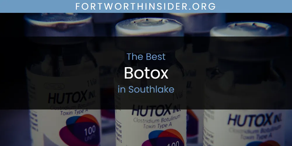 Best Botox in Southlake: Our Expert Picks for 2026
