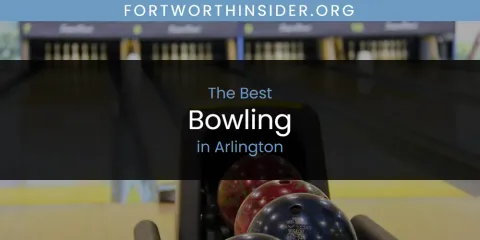 Ranked: Best Bowling in Arlington