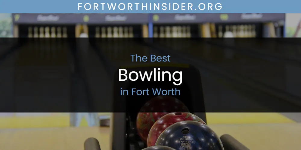 The Absolute Best Bowling in Fort Worth  [Updated 2025]