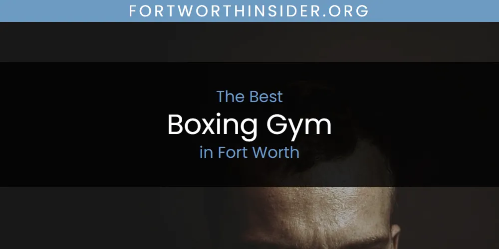 Best Boxing Gym in Fort Worth: 2026 Ultimate Guide