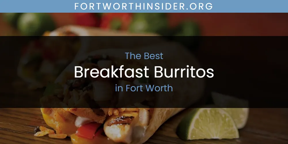 The Absolute Best Breakfast Burritos in Fort Worth  [Updated 2025]