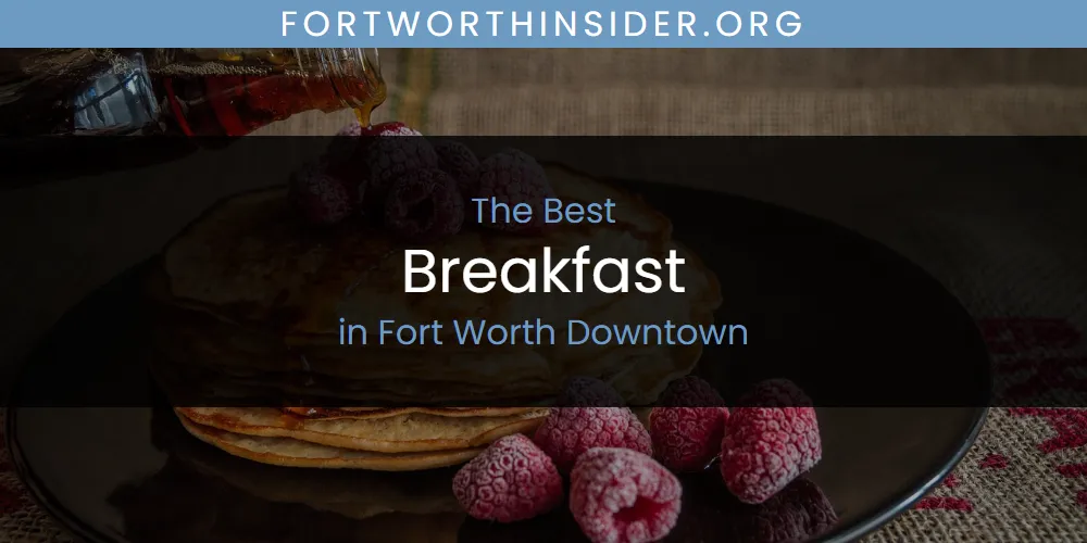 The Absolute Best Breakfast in Fort Worth Downtown  [Updated 2025]