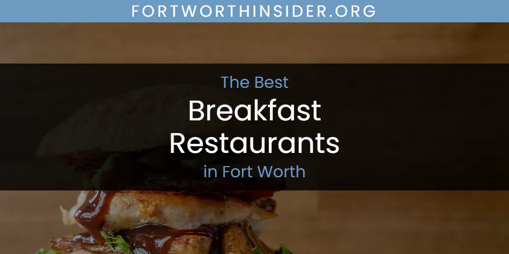 The Absolute Best Breakfast Restaurants in Fort Worth  [Updated 2025]