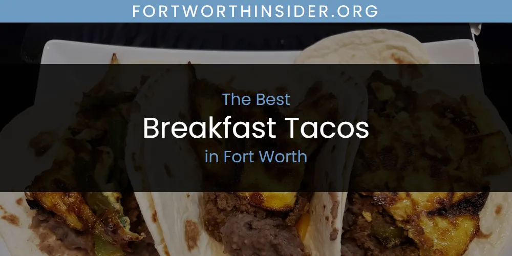 The Absolute Best Breakfast Tacos in Fort Worth  [Updated 2025]