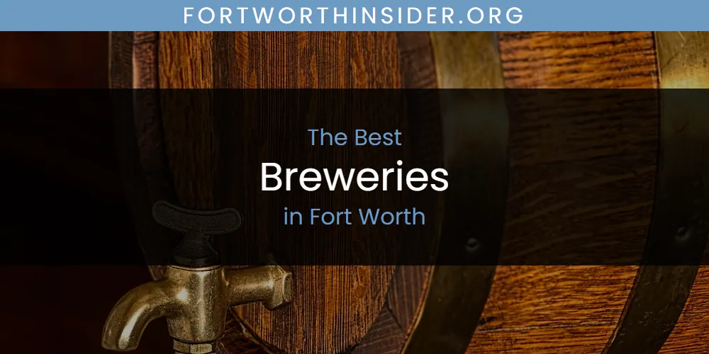 The Absolute Best Breweries in Fort Worth  [Updated 2025]