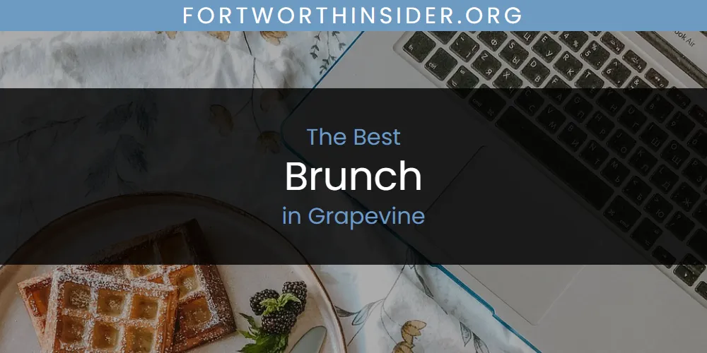 The Absolute Best Brunch in Grapevine  [Updated 2025]