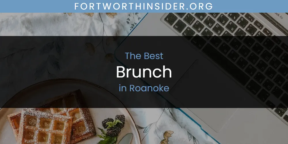 Roanoke's Best Brunch [Updated 2025]