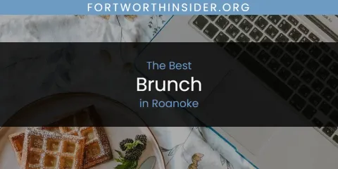 Guide to Best Brunch in Roanoke