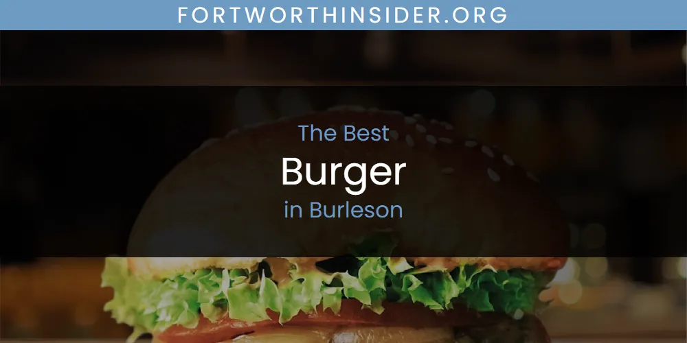 The Absolute Best Burger in Burleson  [Updated 2025]
