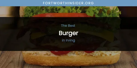 The Absolute Best Burger in Irving