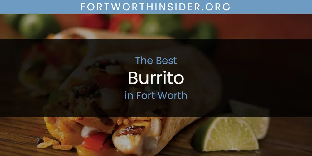 The Absolute Best Burrito in Fort Worth  [Updated 2025]