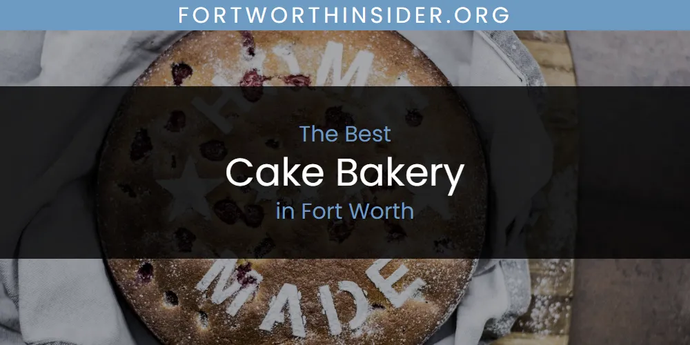 2026 Guide to Best Cake Bakery in Fort Worth