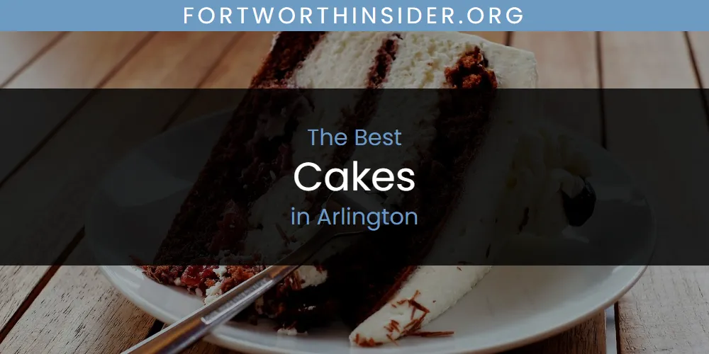 The Absolute Best Cakes in Arlington  [Updated 2025]